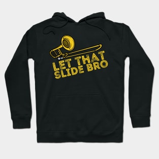 Let That Slide Bro Trombone Player Gift Hoodie